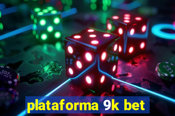 plataforma 9k bet